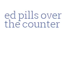 ed pills over the counter
