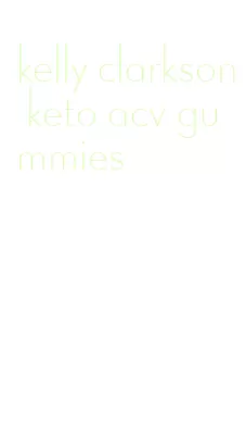 kelly clarkson keto acv gummies