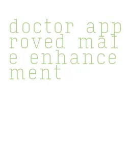 doctor approved male enhancement