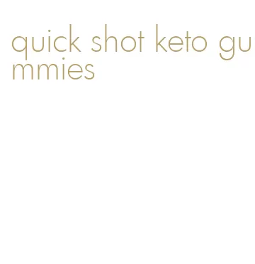 quick shot keto gummies