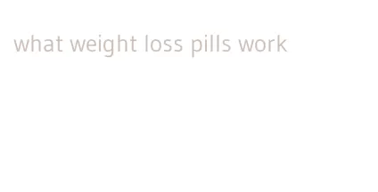 what weight loss pills work