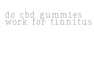 do cbd gummies work for tinnitus