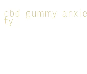 cbd gummy anxiety