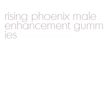 rising phoenix male enhancement gummies