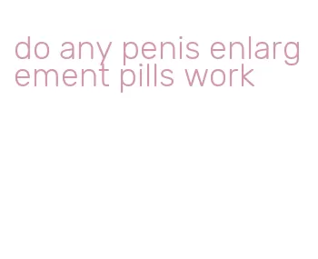 do any penis enlargement pills work
