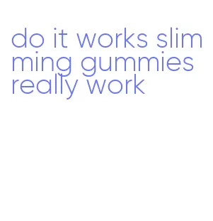 do it works slimming gummies really work