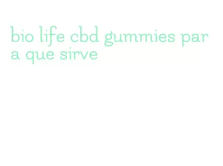 bio life cbd gummies para que sirve