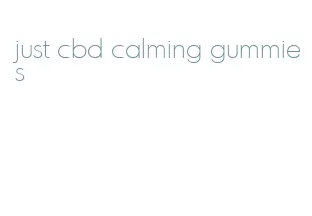 just cbd calming gummies