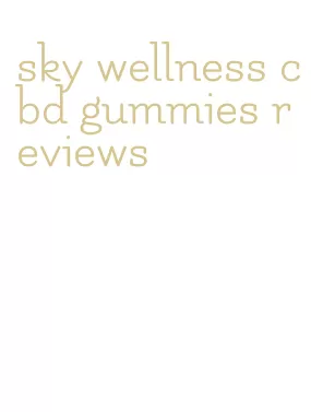 sky wellness cbd gummies reviews