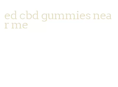 ed cbd gummies near me