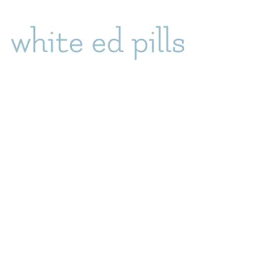 white ed pills