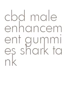 cbd male enhancement gummies shark tank