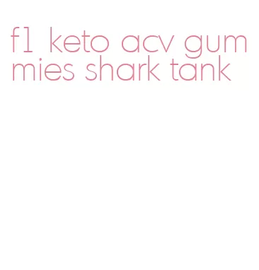 f1 keto acv gummies shark tank