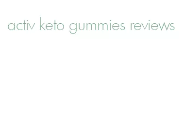 activ keto gummies reviews