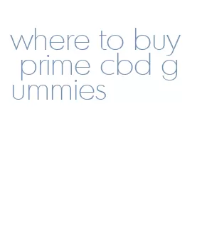 where to buy prime cbd gummies