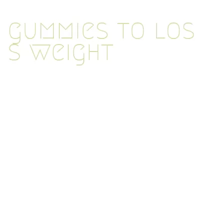 gummies to loss weight