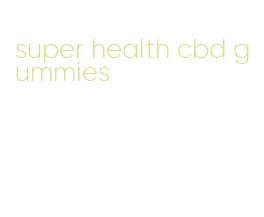 super health cbd gummies