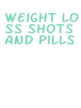 weight loss shots and pills