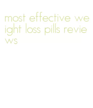 most effective weight loss pills reviews