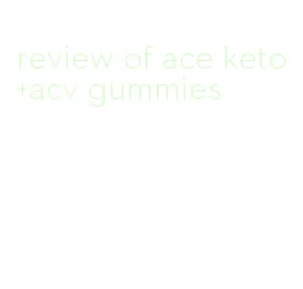 review of ace keto+acv gummies