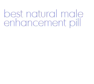 best natural male enhancement pill