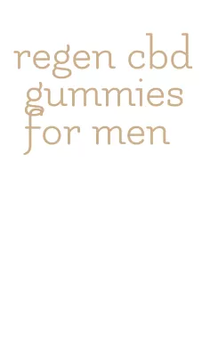 regen cbd gummies for men