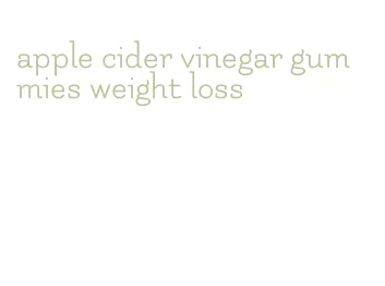 apple cider vinegar gummies weight loss
