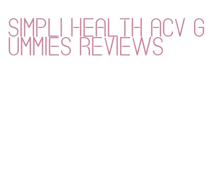 simpli health acv gummies reviews