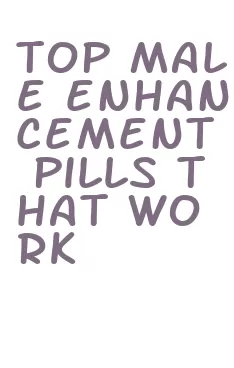 top male enhancement pills that work