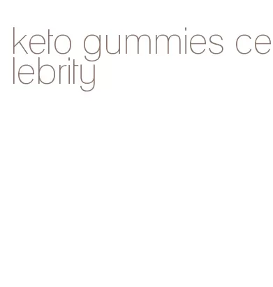 keto gummies celebrity
