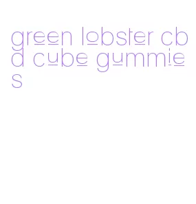 green lobster cbd cube gummies