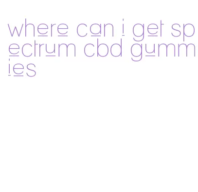 where can i get spectrum cbd gummies