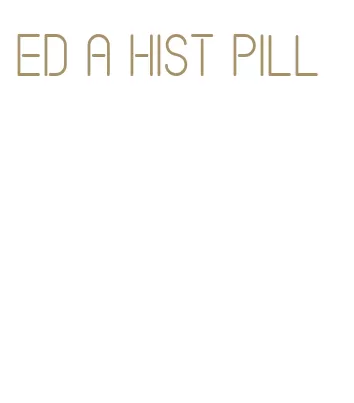 ed a hist pill