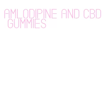 amlodipine and cbd gummies