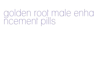 golden root male enhancement pills