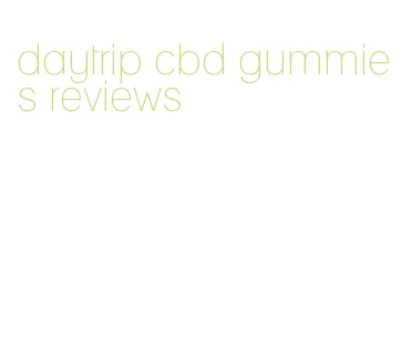 daytrip cbd gummies reviews