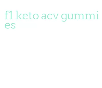 f1 keto acv gummies