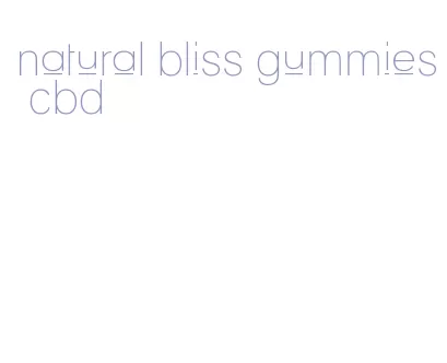natural bliss gummies cbd