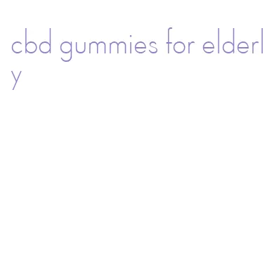 cbd gummies for elderly