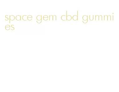 space gem cbd gummies