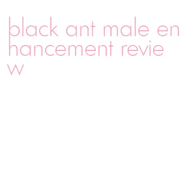 black ant male enhancement review
