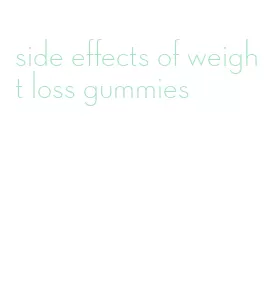 side effects of weight loss gummies