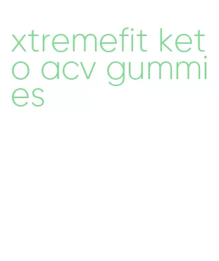 xtremefit keto acv gummies