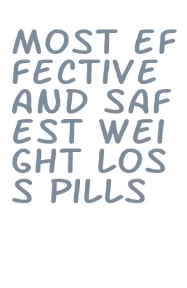 most effective and safest weight loss pills