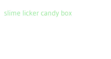 slime licker candy box