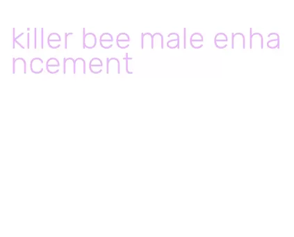 killer bee male enhancement