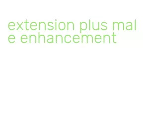extension plus male enhancement