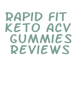 rapid fit keto acv gummies reviews