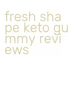 fresh shape keto gummy reviews