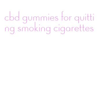 cbd gummies for quitting smoking cigarettes